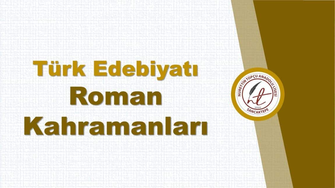 Türk Edebiyatı | Roman Kahramanları